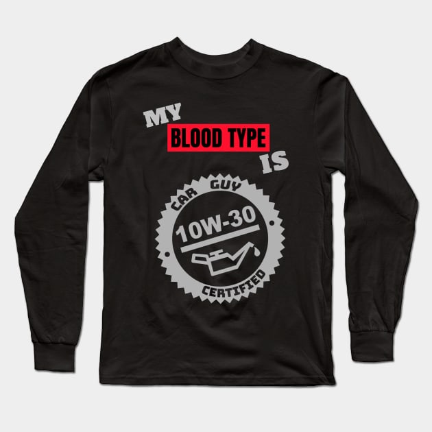 My Blood Type is 10w-30 (Style A) Long Sleeve T-Shirt by M is for Max